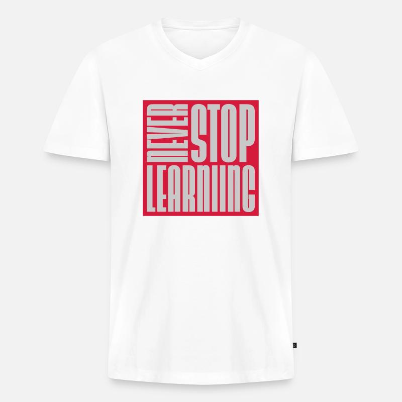 never stop learning Zitat - Männer Premium Bio T-Shirt mit V-Ausschnitt - Weiß