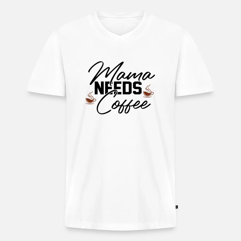 Mama Needs Coffee - Männer Premium Bio T-Shirt mit V-Ausschnitt - Weiß