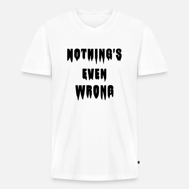 Tropfendes "Nothing's even wrong" - Männer Premium Bio T-Shirt mit V-Ausschnitt - Weiß