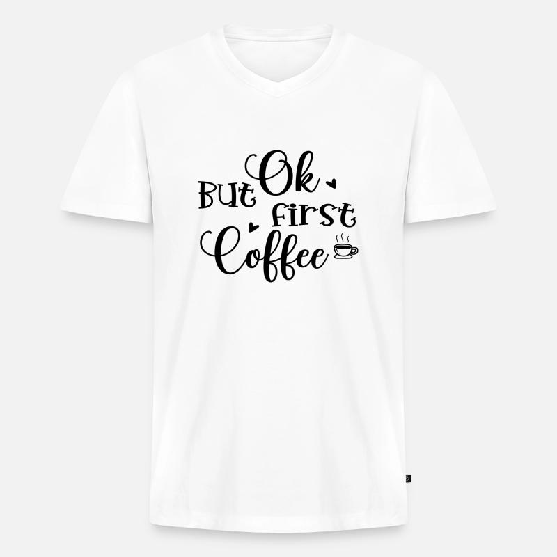 Ok But First Coffee - Männer Premium Bio T-Shirt mit V-Ausschnitt - Weiß