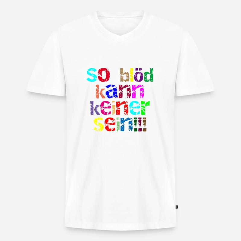 so blöd kann keiner sein - Männer Premium Bio T-Shirt mit V-Ausschnitt - Weiß