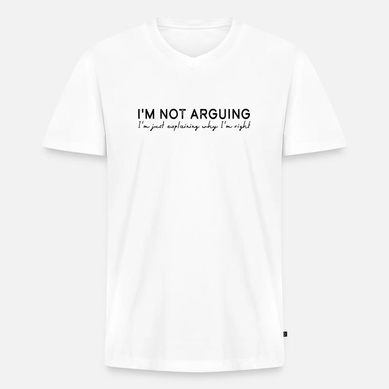 I'm not arguing - Männer Premium Bio T-Shirt mit V-Ausschnitt - Weiß