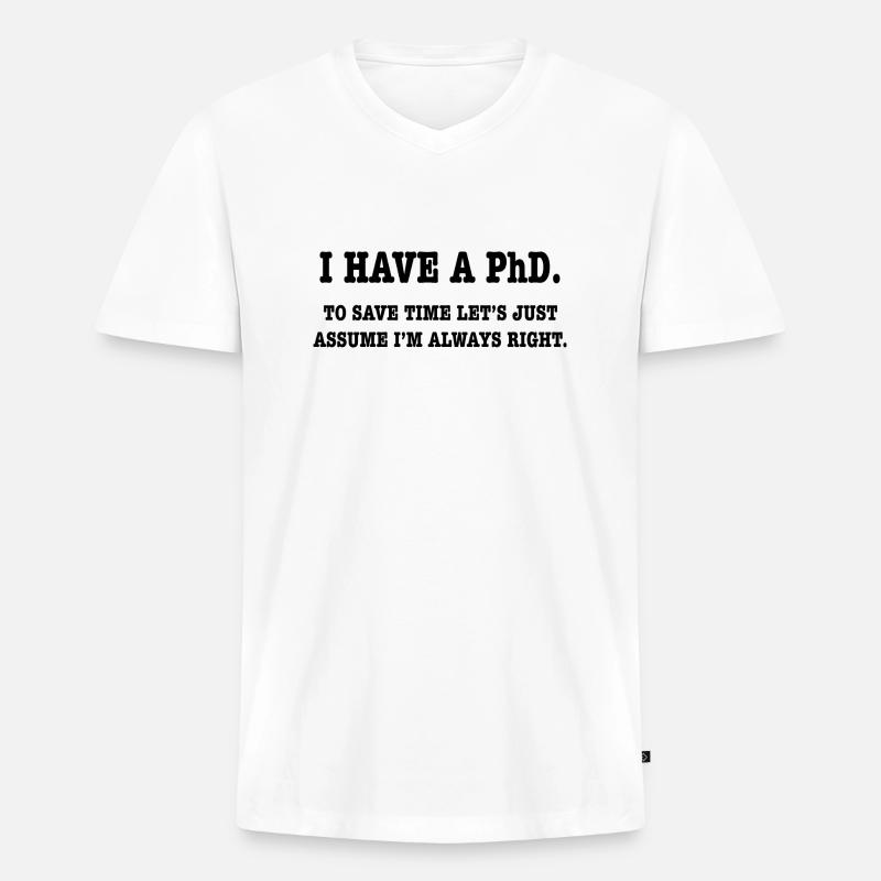 Phd Student Geschenk - Männer Premium Bio T-Shirt mit V-Ausschnitt - Weiß