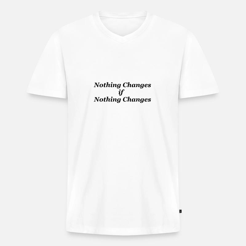 Nothing Changes if nothing Changes - Männer Premium Bio T-Shirt mit V-Ausschnitt - Weiß