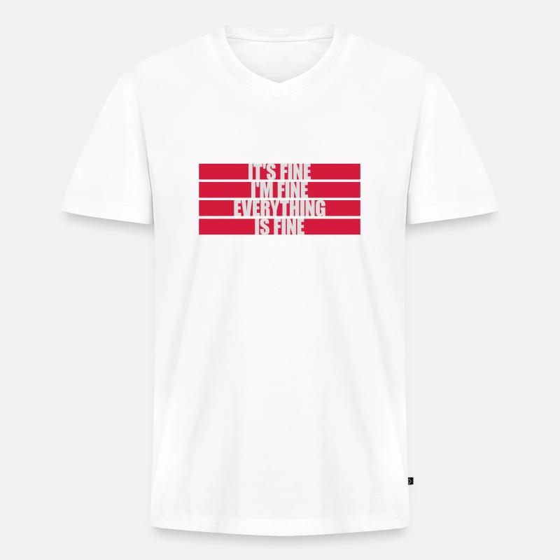 everything is fine Zitat - Männer Premium Bio T-Shirt mit V-Ausschnitt - Weiß