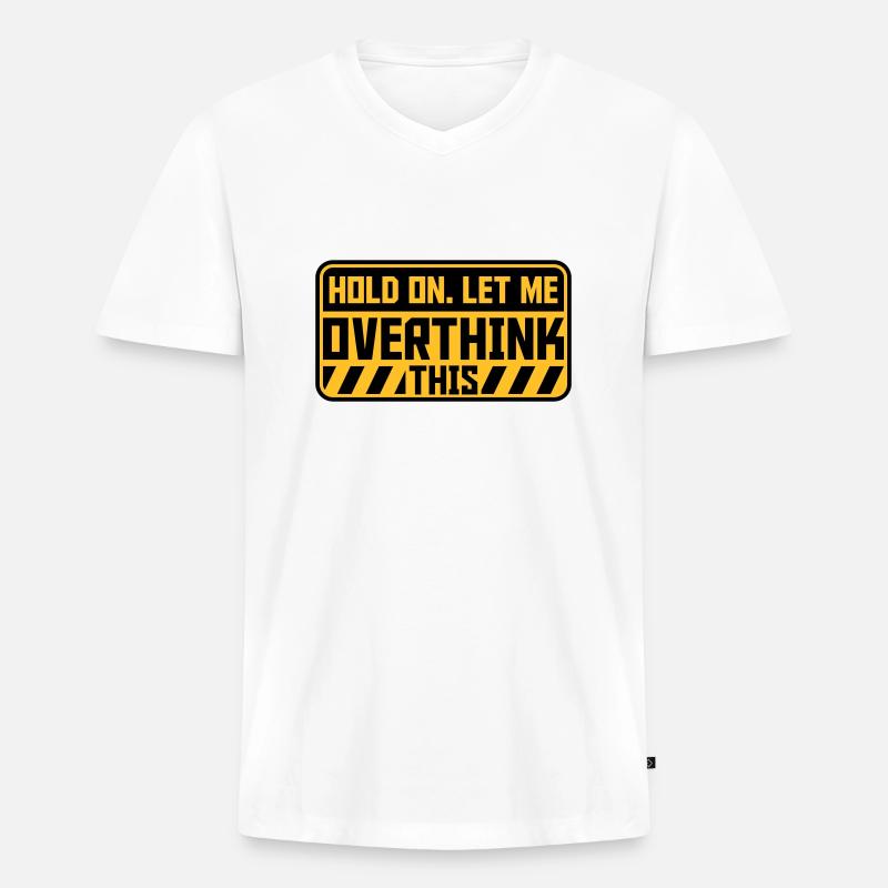 Let me overthink this - Männer Premium Bio T-Shirt mit V-Ausschnitt - Weiß
