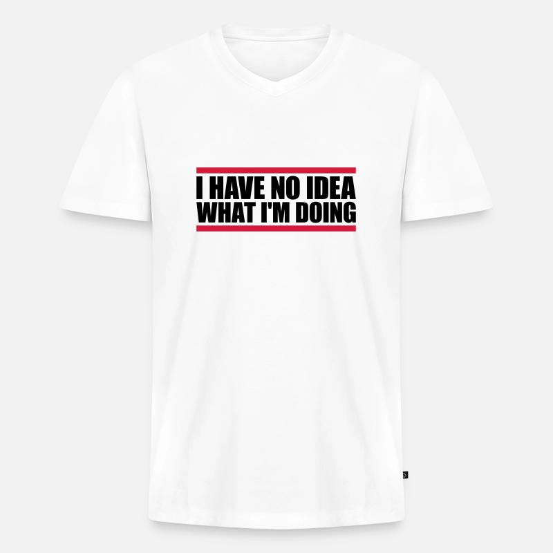 I Have No Idea - Männer Premium Bio T-Shirt mit V-Ausschnitt - Weiß