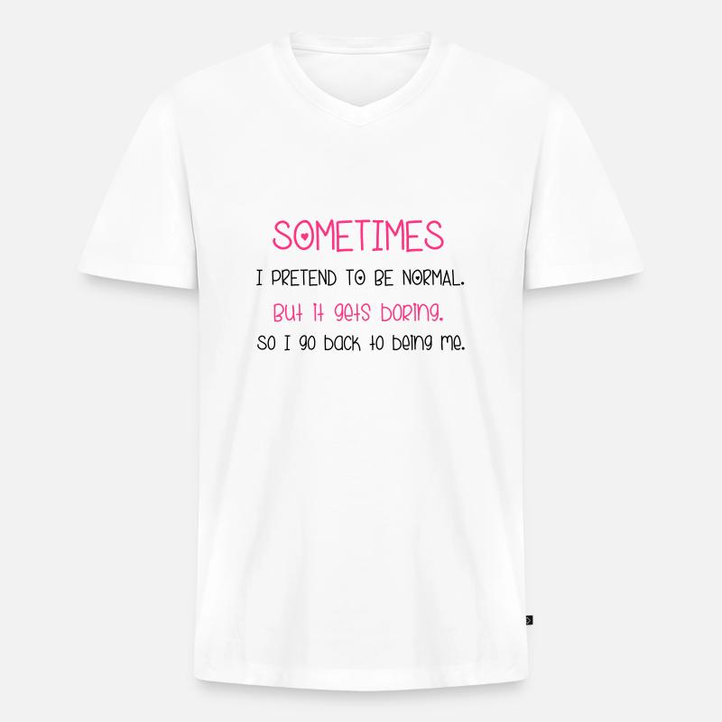 Pretend To Be Normal - Männer Premium Bio T-Shirt mit V-Ausschnitt - Weiß