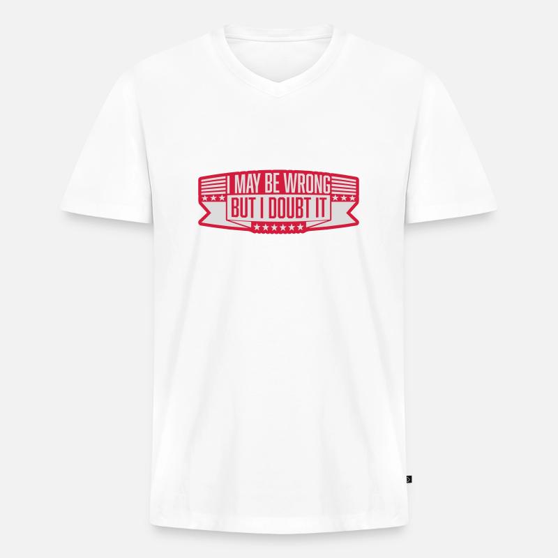 I may be wrong - Männer Premium Bio T-Shirt mit V-Ausschnitt - Weiß