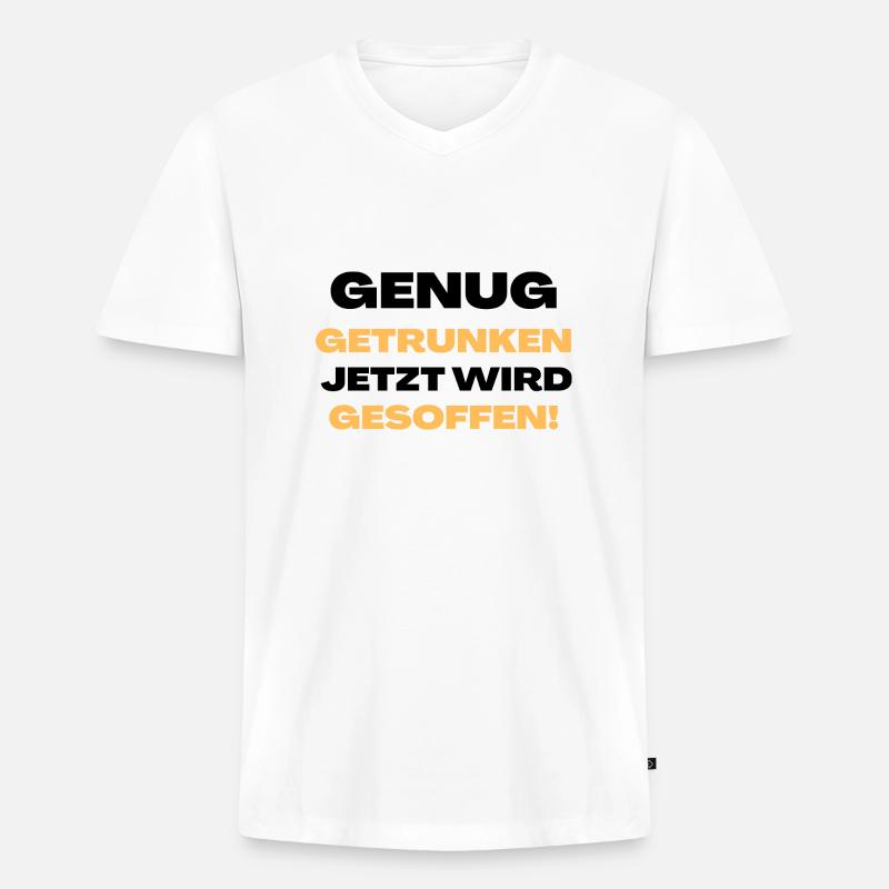 Genug getrunken, jetzt wird gesoffen! - Männer Premium Bio T-Shirt mit V-Ausschnitt - Weiß