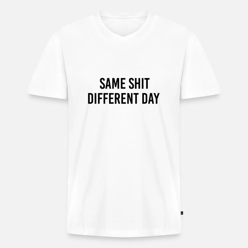 Same Shit different day - Männer Premium Bio T-Shirt mit V-Ausschnitt - Weiß