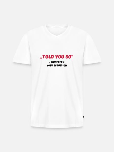Told you so - Männer Premium Bio T-Shirt mit V-Ausschnitt - Weiß