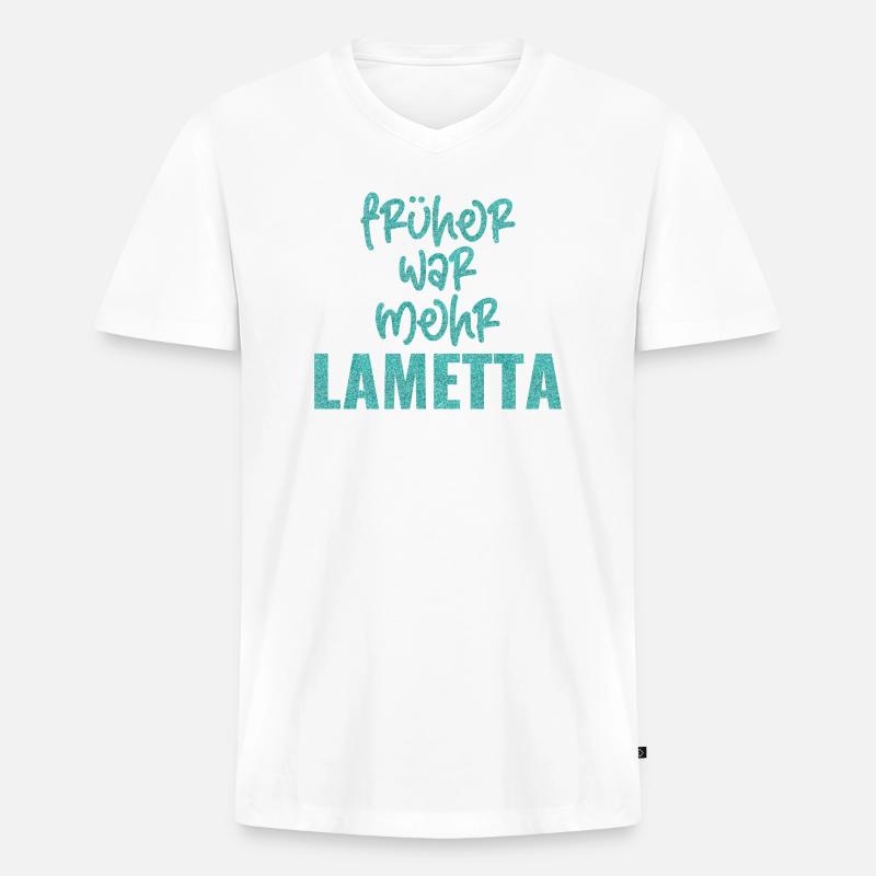 FRÜHER WAR MEHR LAMETTA - Männer Premium Bio T-Shirt mit V-Ausschnitt - Weiß