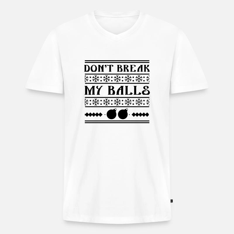 Brechen Sie meine Bälle nicht - Männer Premium Bio T-Shirt mit V-Ausschnitt - Weiß