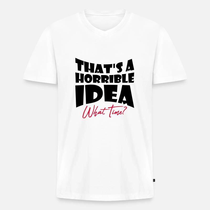 Thats a horrible Idea - Männer Premium Bio T-Shirt mit V-Ausschnitt - Weiß