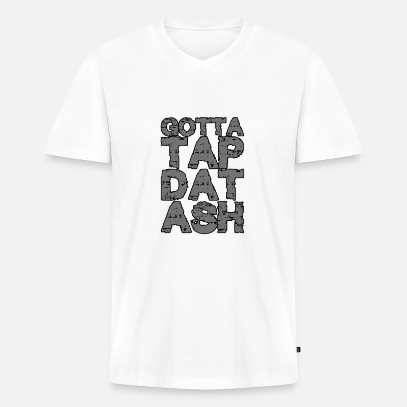 Gotta Tap Dat Ash 2 - Männer Premium Bio T-Shirt mit V-Ausschnitt - Weiß