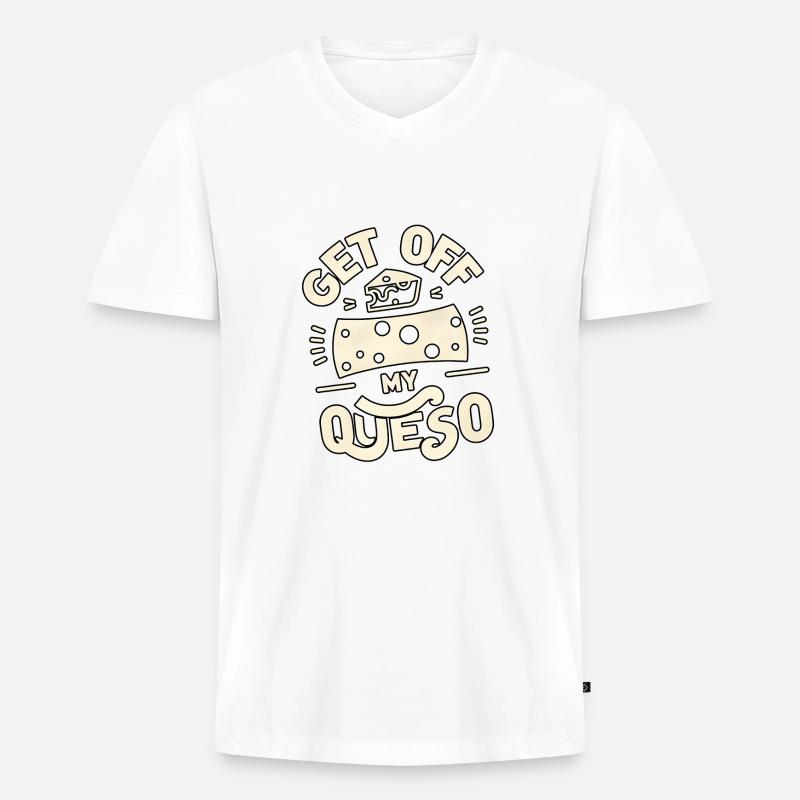 Get Off My Queso 5 - Männer Premium Bio T-Shirt mit V-Ausschnitt - Weiß
