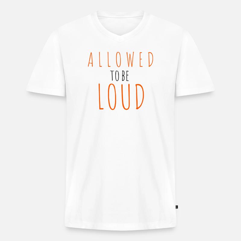 Allowed to be Loud - Männer Premium Bio T-Shirt mit V-Ausschnitt - Weiß