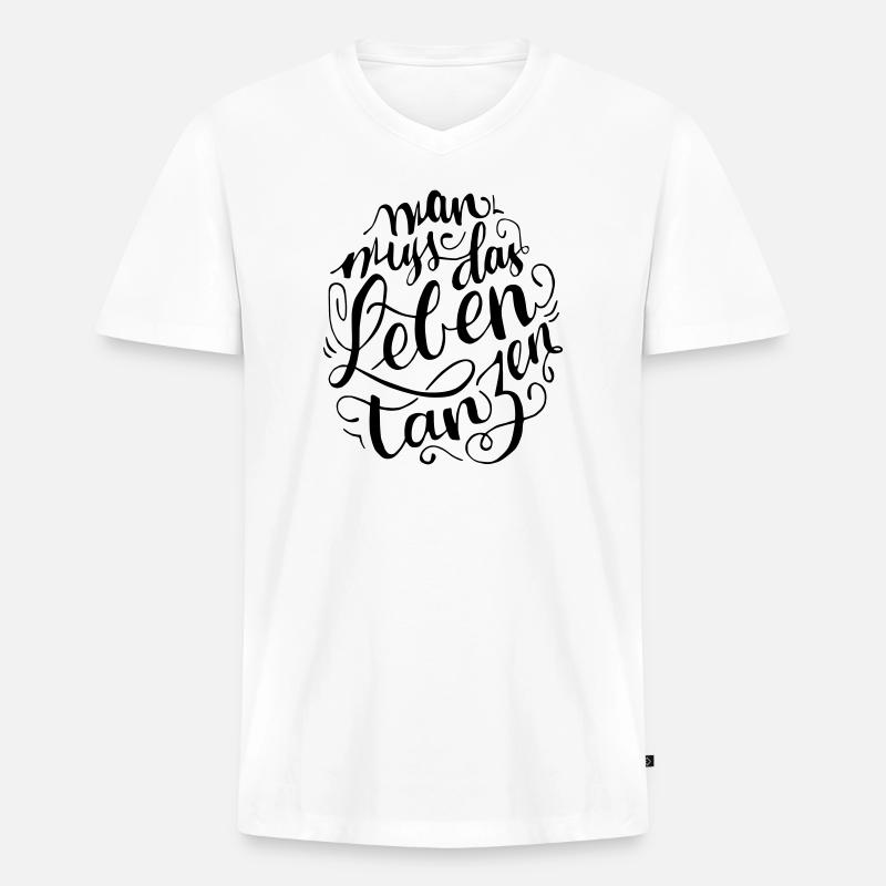 Mann muss das Leben Tanzen - Männer Premium Bio T-Shirt mit V-Ausschnitt - Weiß