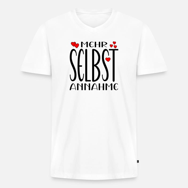 Selbstannahmen Sprüche - Achtsamkeit - Männer Premium Bio T-Shirt mit V-Ausschnitt - Weiß