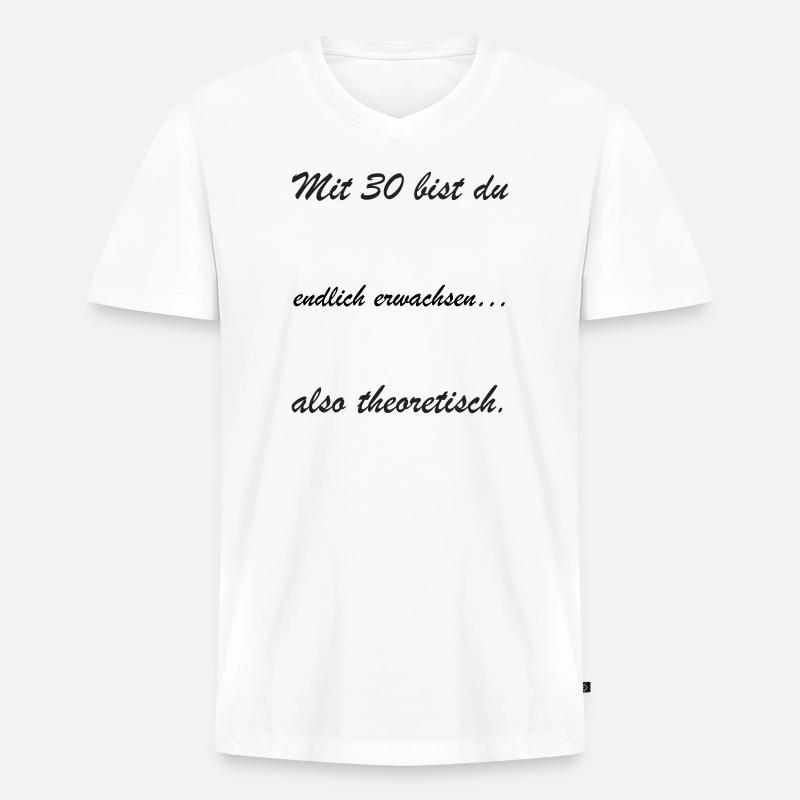 Mit 30 bist du theoretisch - Männer Premium Bio T-Shirt mit V-Ausschnitt - Weiß