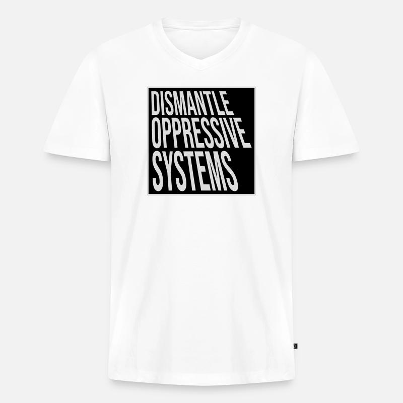 Dismantle Oppressive Systems Activism Statement - Men's Premium Organic T-shirt with V-neck - white