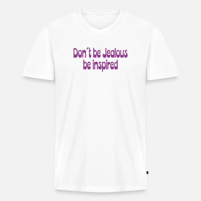 Don’t Be Jealous – Be Inspired Spruch - Männer Premium Bio T-Shirt mit V-Ausschnitt - Weiß