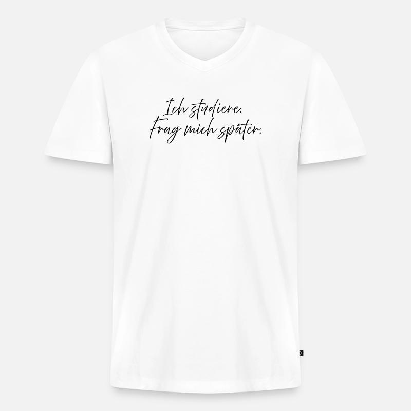 Ich studiere. Frag mich später. - Männer Premium Bio T-Shirt mit V-Ausschnitt - Weiß