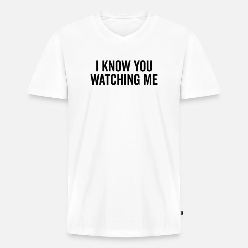 Ich weiß, dass du mich beobachtest - Männer Premium Bio T-Shirt mit V-Ausschnitt - Weiß