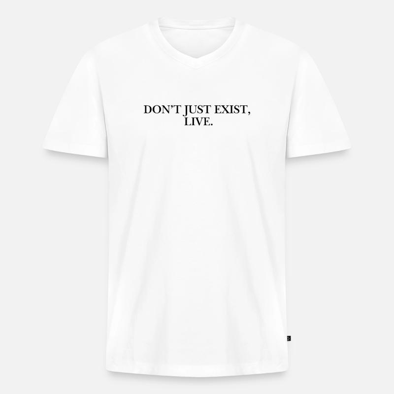 Don’t just exist, live. - Männer Premium Bio T-Shirt mit V-Ausschnitt - Weiß
