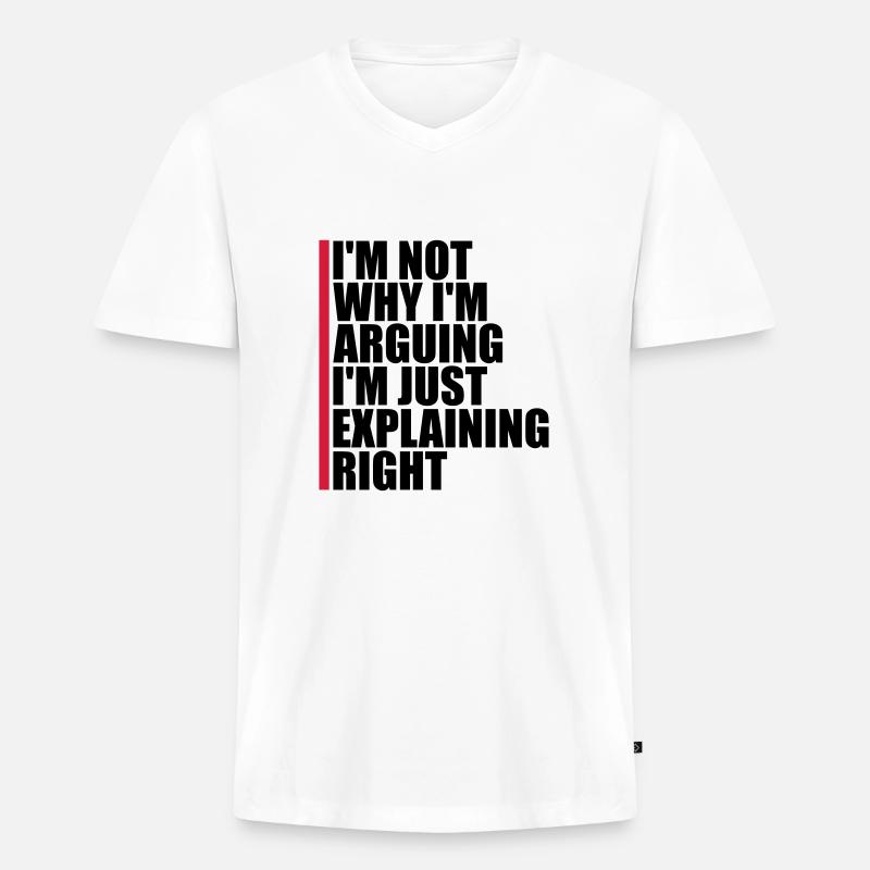 I m not arguing - Männer Premium Bio T-Shirt mit V-Ausschnitt - Weiß