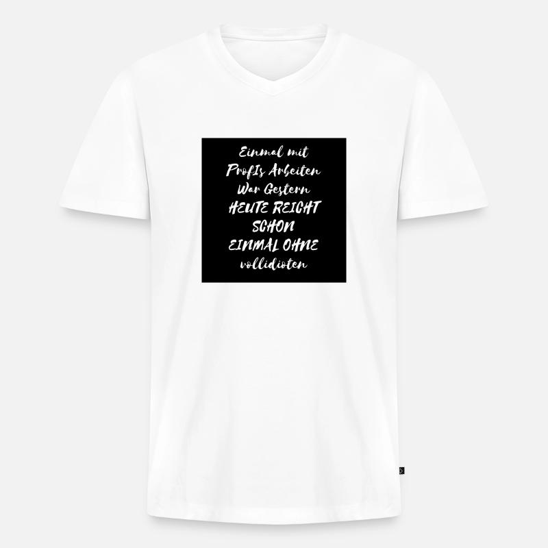 Einmal mit ProfIs Arbeiten - Männer Premium Bio T-Shirt mit V-Ausschnitt - Weiß
