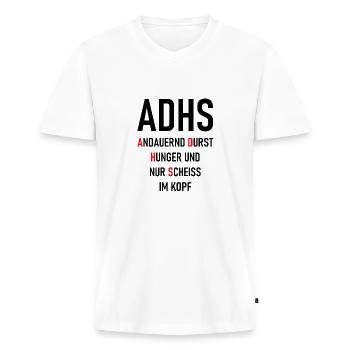 ADHS Andauernd Durst Hunger und nur Scheiss i Kopf - Männer Premium Bio T-Shirt mit V-Ausschnitt - Weiß - Vorne - Nico (187cm)