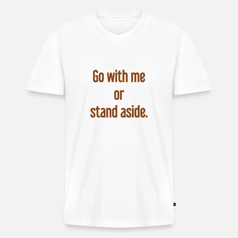 Geh mit oder beiseite - Männer Premium Bio T-Shirt mit V-Ausschnitt - Weiß