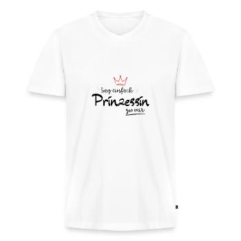 Sag einfach Prinzessin zu mir - Männer Premium Bio T-Shirt mit V-Ausschnitt - Weiß - Vorne - Nico (187cm)