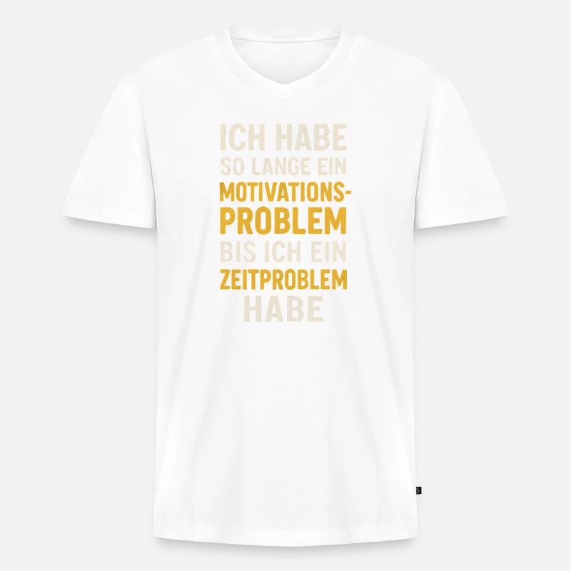 Motivationsproblem Bis Zeitproblem Spruch - Männer Premium Bio T-Shirt mit V-Ausschnitt - Weiß
