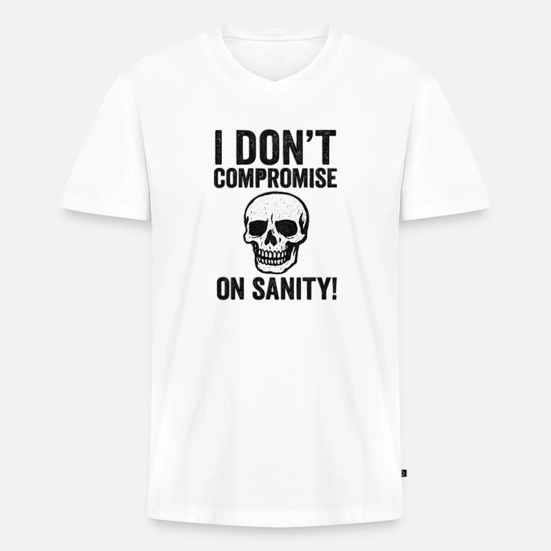 I Don't Compromise on Sanity Skull - Männer Premium Bio T-Shirt mit V-Ausschnitt - Weiß