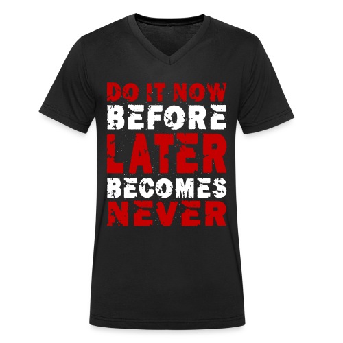 Do It Now Before Later Becomes Never Motivation - Stanley/Stella Männer Bio-T-Shirt mit V-Ausschnitt
