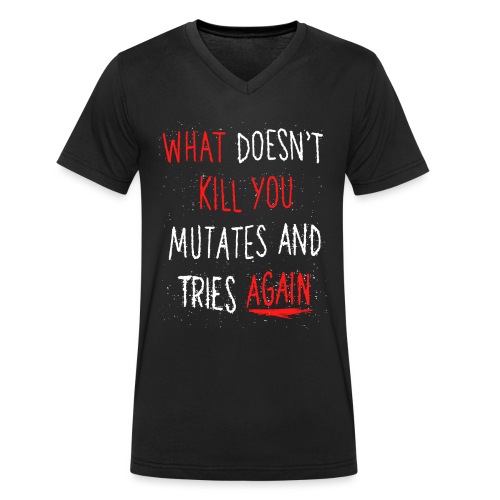 What doesn't kill you mutates and tries again - Stanley/Stella Männer Bio-T-Shirt mit V-Ausschnitt
