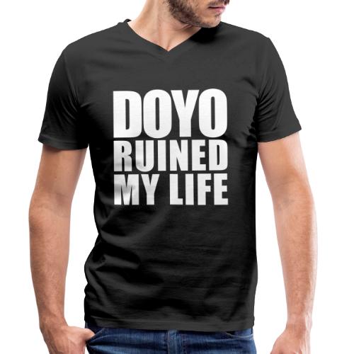 Doyo ruinierte mein Leben - Männer Bio-T-Shirt mit V-Ausschnitt von Stanley & Stella
