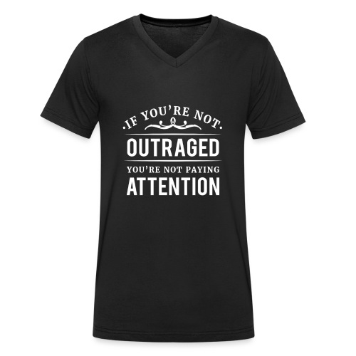 If you're not outraged you're not paying attention - Männer Bio-T-Shirt mit V-Ausschnitt von Stanley & Stella