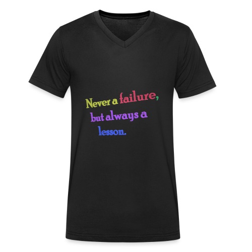 Never a failure but always a lesson - Men's Organic V-Neck T-Shirt by Stanley & Stella