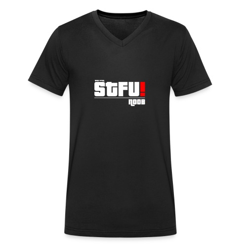 S.T.F.U. ! - Noob - Männer Bio-T-Shirt mit V-Ausschnitt von Stanley & Stella