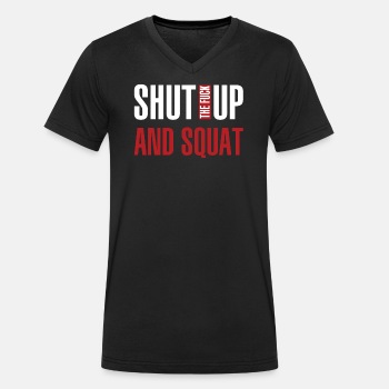 Shut the fuck up and squat - Organic V-neck T-shirt for men