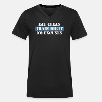 Eat Clean Train Dirty No Excuses - Organic V-neck T-shirt for men