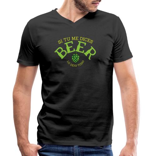 si tu me dices BEER lo dejo todo - Camiseta ecológica hombre con cuello de pico de Stanley/Stella 