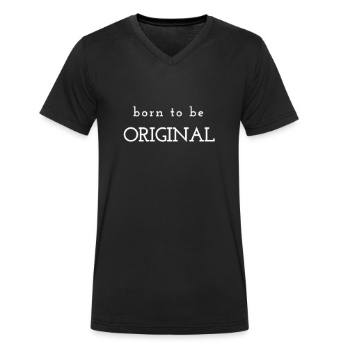 Born to be original / Bestseller / Geschenk - Männer Bio-T-Shirt mit V-Ausschnitt von Stanley & Stella
