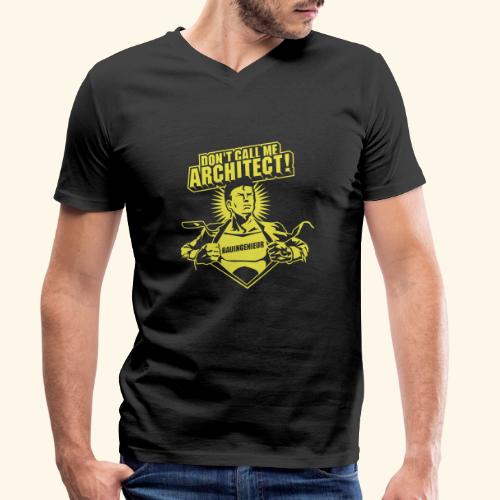 Bauingenieur Spruch Don't call me architect! - Männer Bio-T-Shirt mit V-Ausschnitt von Stanley & Stella