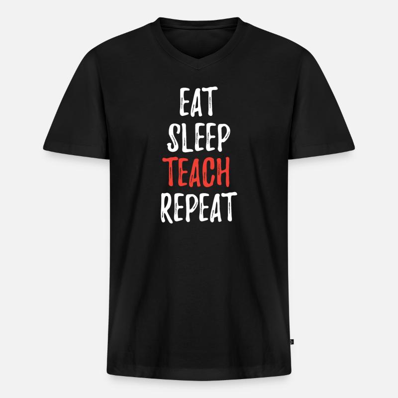 Eat Sleep Teach Repeat - Männer Premium Bio T-Shirt mit V-Ausschnitt - Schwarz