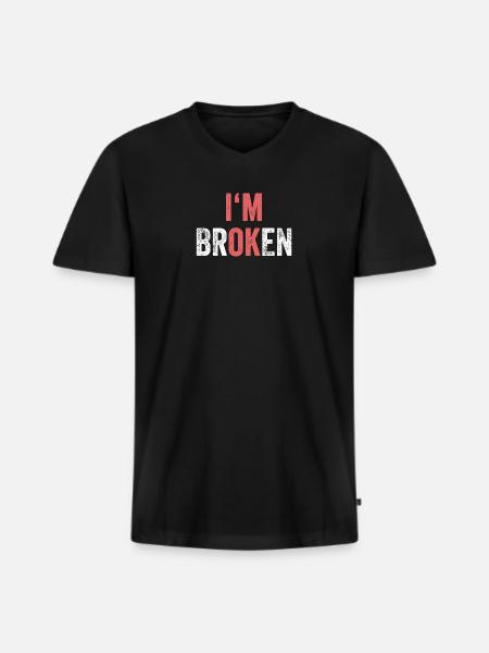 I'm OK I'm Broken - Männer Premium Bio T-Shirt mit V-Ausschnitt - Schwarz